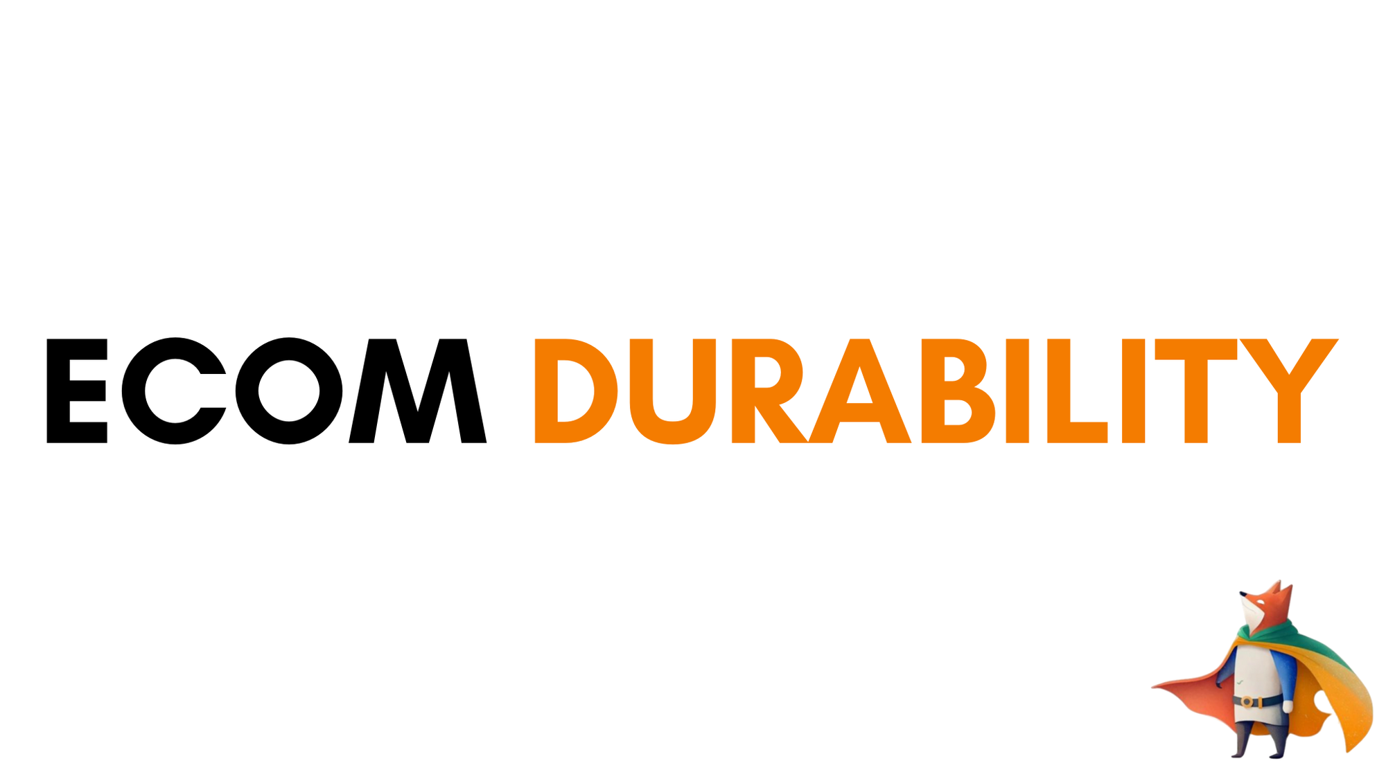 Ecom Durability